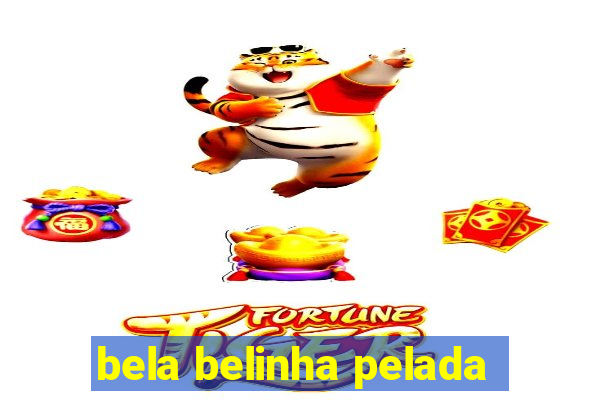 bela belinha pelada